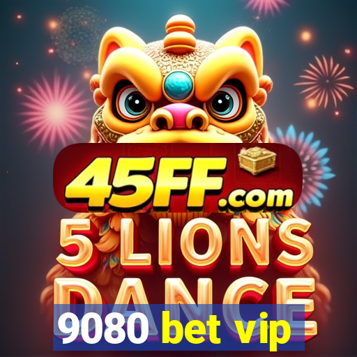 9080 bet vip